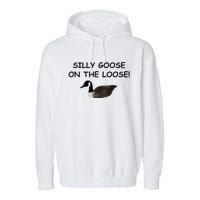 Funny Meme Silly Goose On The Loose Joke Garment-Dyed Fleece Hoodie