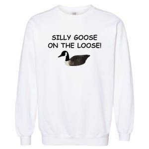 Funny Meme Silly Goose On The Loose Joke Garment-Dyed Sweatshirt