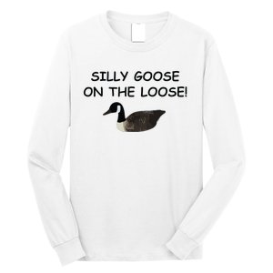 Funny Meme Silly Goose On The Loose Joke Long Sleeve Shirt