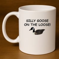 Funny Meme Silly Goose On The Loose Joke 11oz C Handle Ceramic Mug