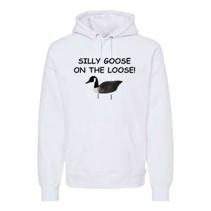 Funny Meme Silly Goose On The Loose Joke Premium Hoodie