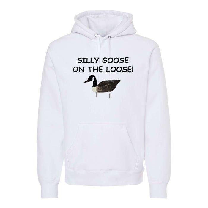 Funny Meme Silly Goose On The Loose Joke Premium Hoodie