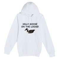 Funny Meme Silly Goose On The Loose Joke Premium Pullover Hoodie