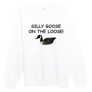 Funny Meme Silly Goose On The Loose Joke Premium Crewneck Sweatshirt