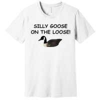 Funny Meme Silly Goose On The Loose Joke Premium T-Shirt