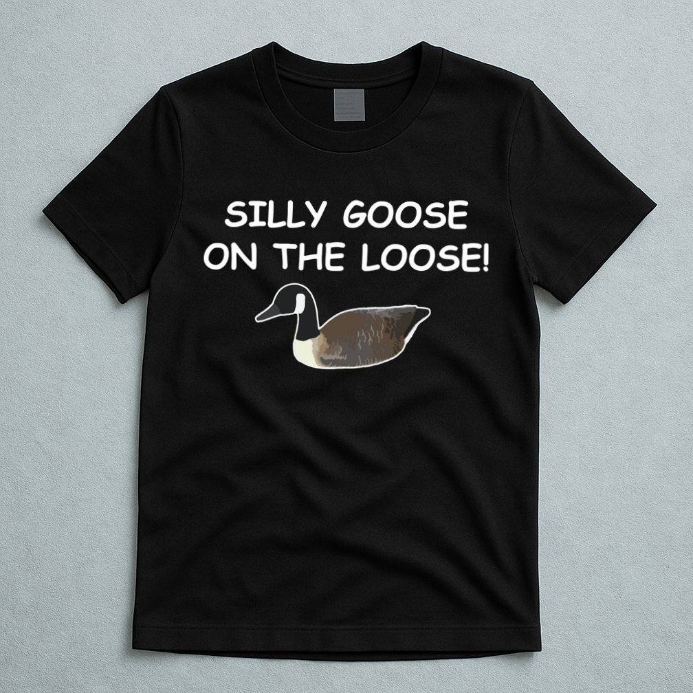 Funny Meme Silly Goose On The Loose Joke T-Shirt
