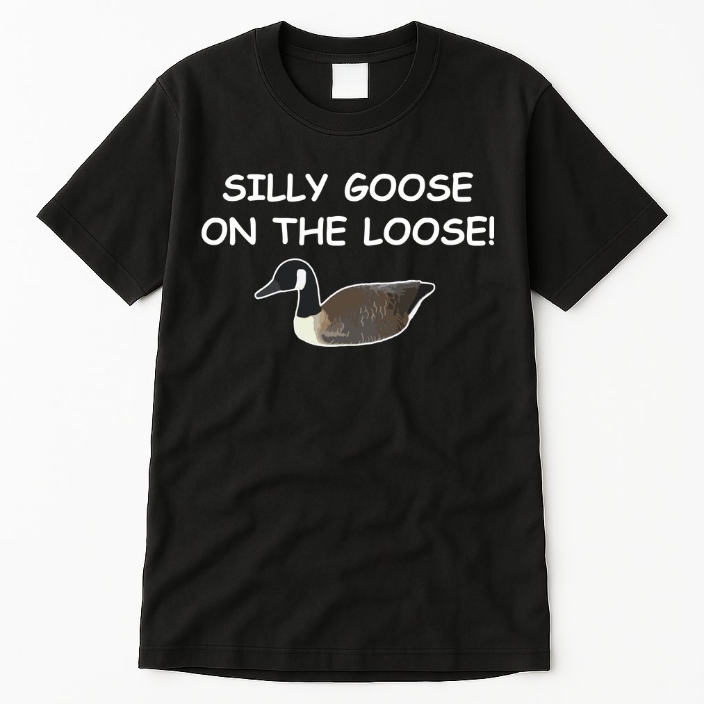 Funny Meme Silly Goose On The Loose Joke Tall T-Shirt