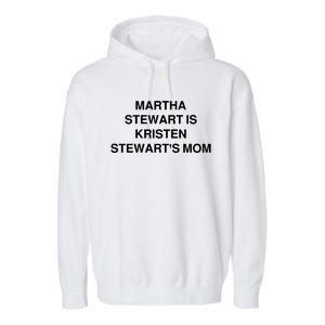 Funny Mom Shirt Martha Stewart Kristen Stewart's Mom Garment-Dyed Fleece Hoodie