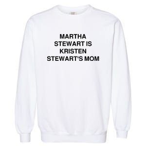 Funny Mom Shirt Martha Stewart Kristen Stewart's Mom Garment-Dyed Sweatshirt