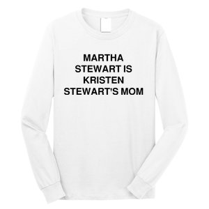 Funny Mom Shirt Martha Stewart Kristen Stewart's Mom Long Sleeve Shirt