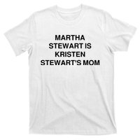 Funny Mom Shirt Martha Stewart Kristen Stewart's Mom T-Shirt