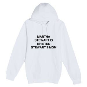 Funny Mom Shirt Martha Stewart Kristen Stewart's Mom Premium Pullover Hoodie