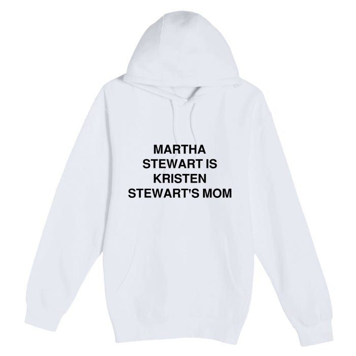 Funny Mom Shirt Martha Stewart Kristen Stewart's Mom Premium Pullover Hoodie