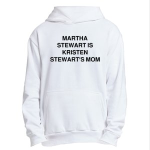 Funny Mom Shirt Martha Stewart Kristen Stewart's Mom Urban Pullover Hoodie