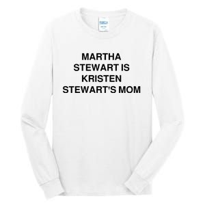 Funny Mom Shirt Martha Stewart Kristen Stewart's Mom Tall Long Sleeve T-Shirt