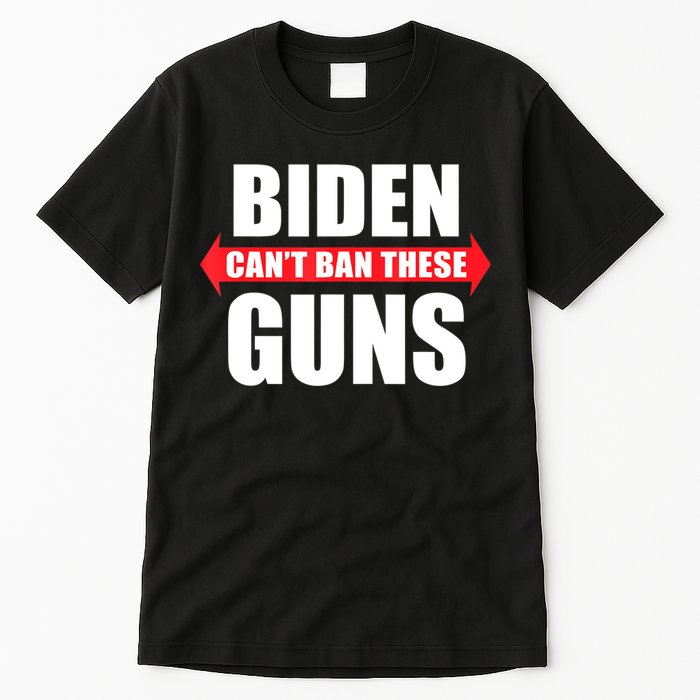 Funny Muscle Shirt Biden Can't Ban These Guns Anti Biden Tall T-Shirt