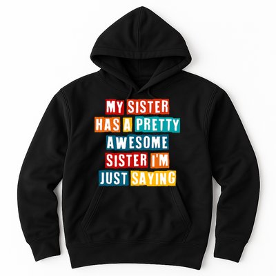 Funny My Sister Has A Pretty Awesome Sister Im Just Saying Hoodie