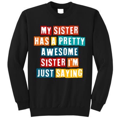 Funny My Sister Has A Pretty Awesome Sister Im Just Saying Sweatshirt