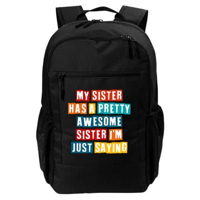 Funny My Sister Has A Pretty Awesome Sister Im Just Saying Backpack