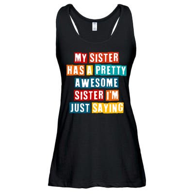 Funny My Sister Has A Pretty Awesome Sister Im Just Saying Ladies Essential Flowy Tank