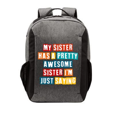 Funny My Sister Has A Pretty Awesome Sister Im Just Saying Vector Backpack