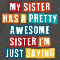 Funny My Sister Has A Pretty Awesome Sister Im Just Saying Vector Backpack