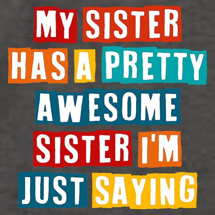 Funny My Sister Has A Pretty Awesome Sister Im Just Saying Vector Backpack