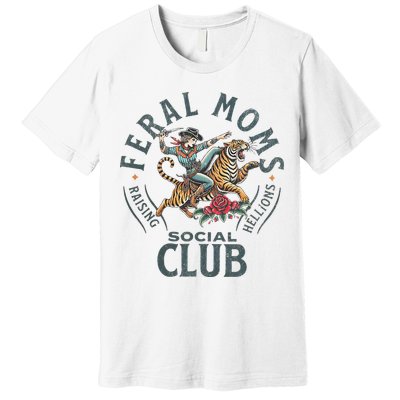 Feral Moms Social Club Trendy Mom Apparel Premium T-Shirt