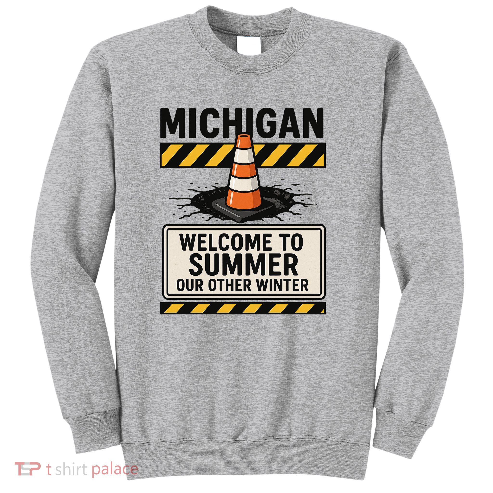 Funny Michigan Summer Our Other Winter Construction Season Sweatshirt