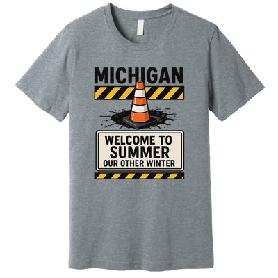 Funny Michigan Summer Our Other Winter Construction Season Premium T-Shirt