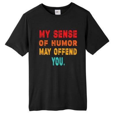 Funny My Sense Of Humor May Offend You Sarcasm Tall Fusion ChromaSoft Performance T-Shirt