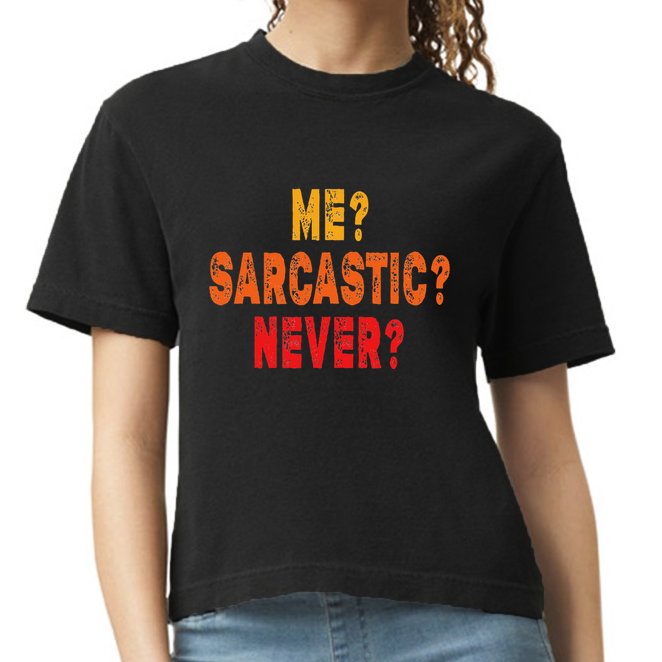 Funny Me Sarcastic Never Funny Sarcasm Gift Comfort Colors Boxy T-Shirt