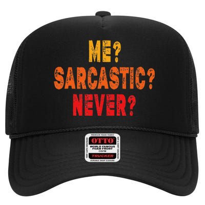 Funny Me Sarcastic Never Funny Sarcasm Gift High Crown Mesh Back Trucker Hat