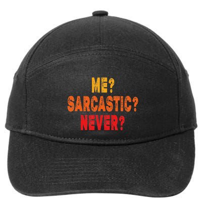 Funny Me Sarcastic Never Funny Sarcasm Gift 7-Panel Snapback Hat