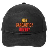 Funny Me Sarcastic Never Funny Sarcasm Gift 7-Panel Snapback Hat