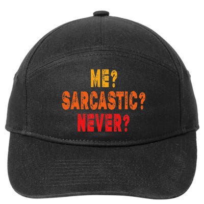 Funny Me Sarcastic Never Funny Sarcasm Gift 7-Panel Snapback Hat