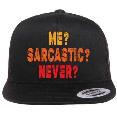 Funny Me Sarcastic Never Funny Sarcasm Gift Flat Bill Trucker Hat