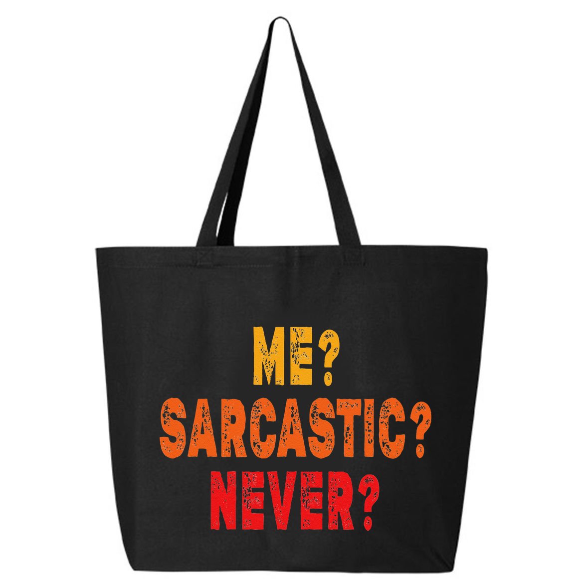 Funny Me Sarcastic Never Funny Sarcasm Gift 25L Jumbo Tote