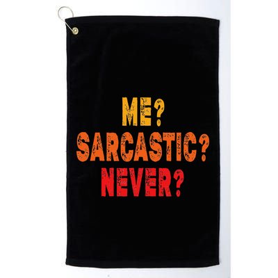 Funny Me Sarcastic Never Funny Sarcasm Gift Golf Towel