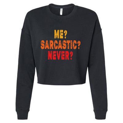 Funny Me Sarcastic Never Funny Sarcasm Gift Cropped Pullover Crew