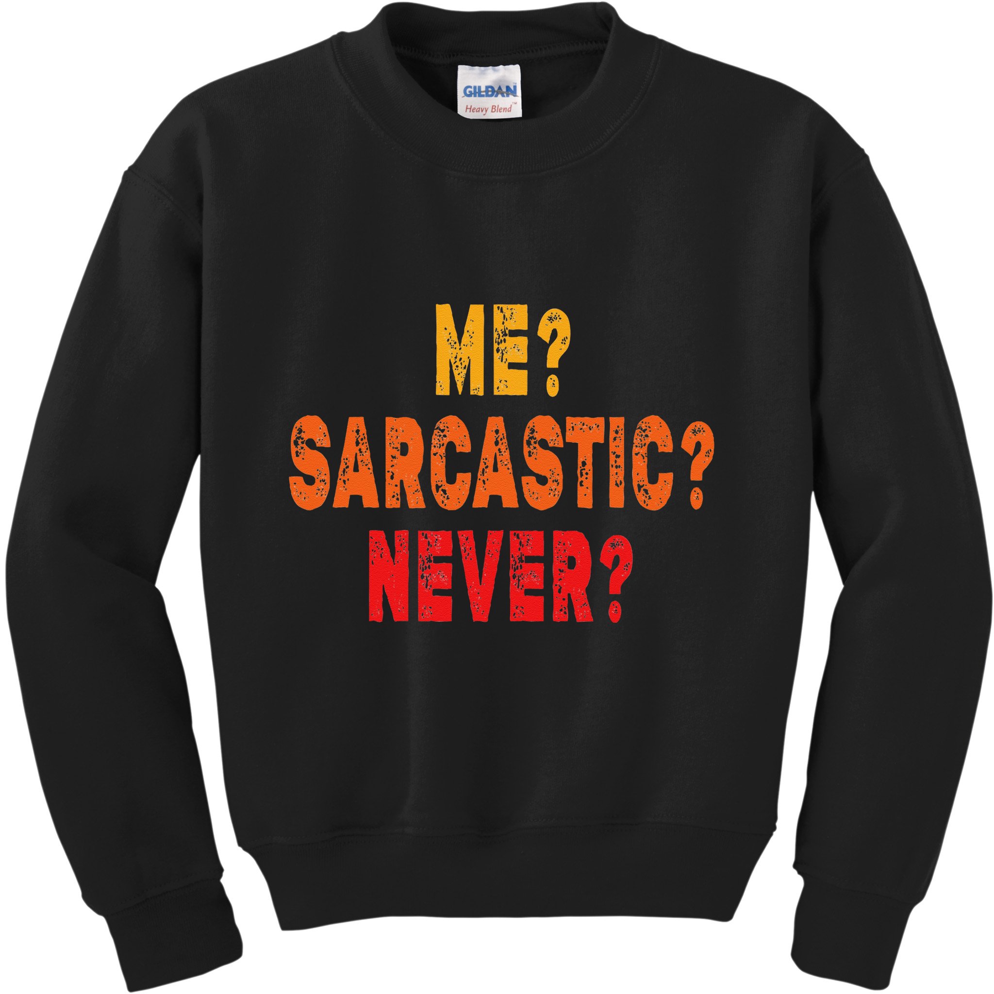 Funny Me Sarcastic Never Funny Sarcasm Gift Kids Sweatshirt