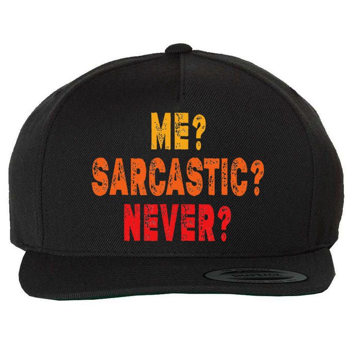 Funny Me Sarcastic Never Funny Sarcasm Gift Wool Snapback Cap