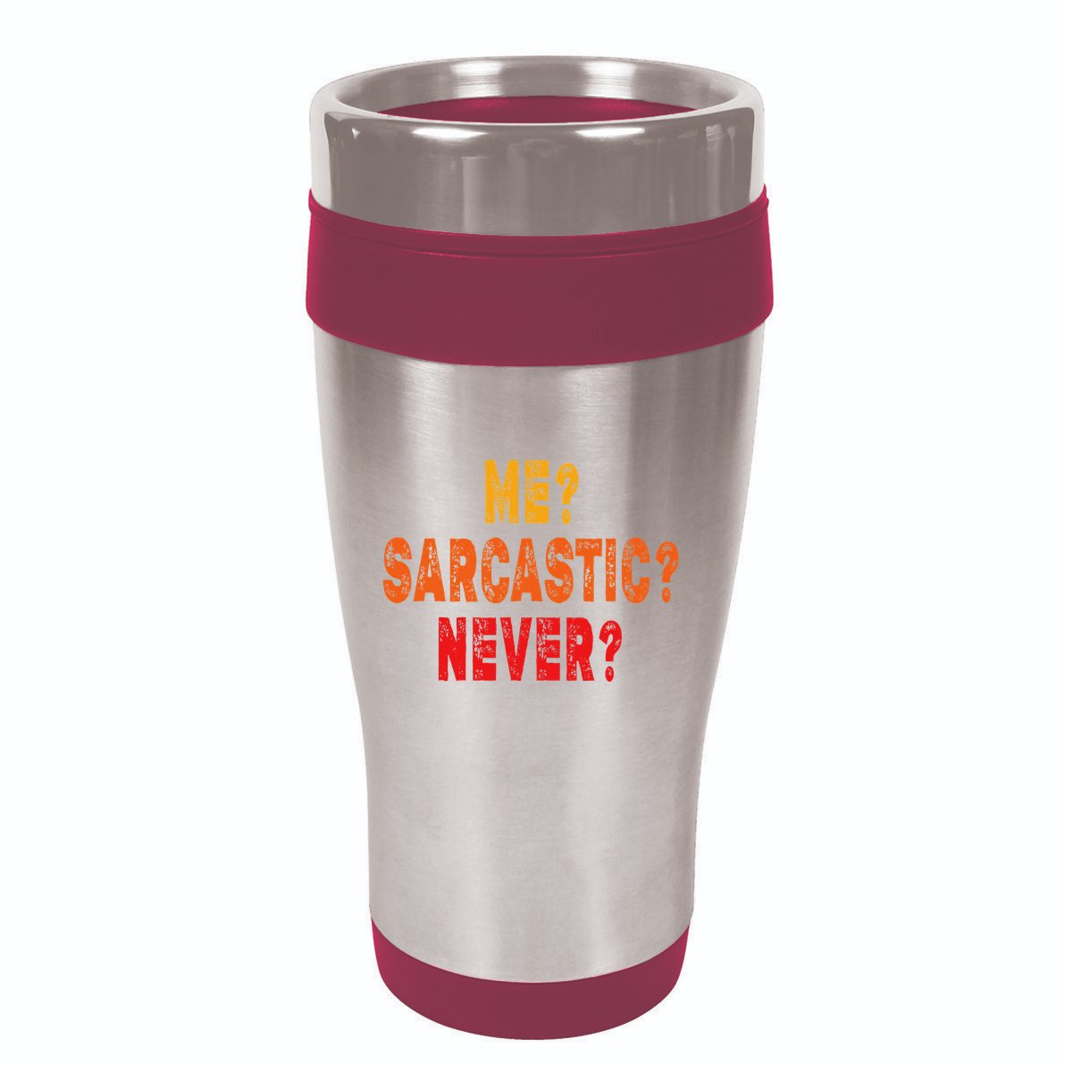 Funny Me Sarcastic Never Funny Sarcasm Gift 16oz Travel Tumbler