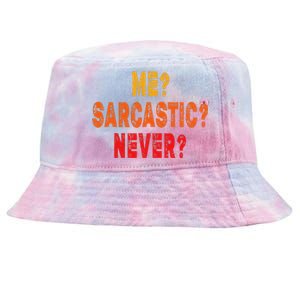 Funny Me Sarcastic Never Funny Sarcasm Gift Tie-Dyed Bucket Hat