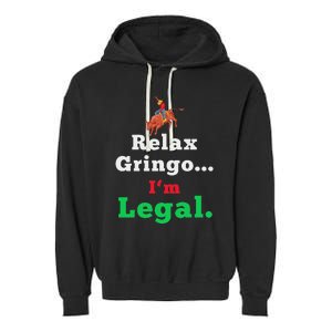 Funny Mexican S For & Women Relax Gringo Im Legal Garment-Dyed Fleece Hoodie