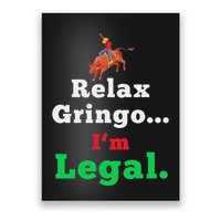 Funny Mexican S For & Women Relax Gringo Im Legal Poster