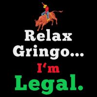 Funny Mexican S For & Women Relax Gringo Im Legal Poster