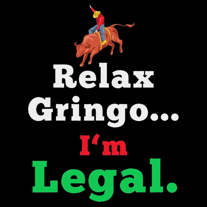 Funny Mexican S For & Women Relax Gringo Im Legal Poster