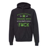 Funny Marijuana Smoking Weed Weekend Forecast Stoner Gift Premium Hoodie