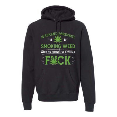 Funny Marijuana Smoking Weed Weekend Forecast Stoner Gift Premium Hoodie